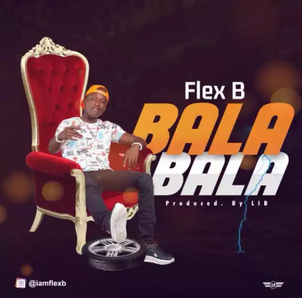 Flex B - Bala Bala (Prod. by LIB)